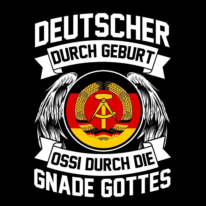 Deutscher durch Geburt Ossi durch die Gnade Gottes