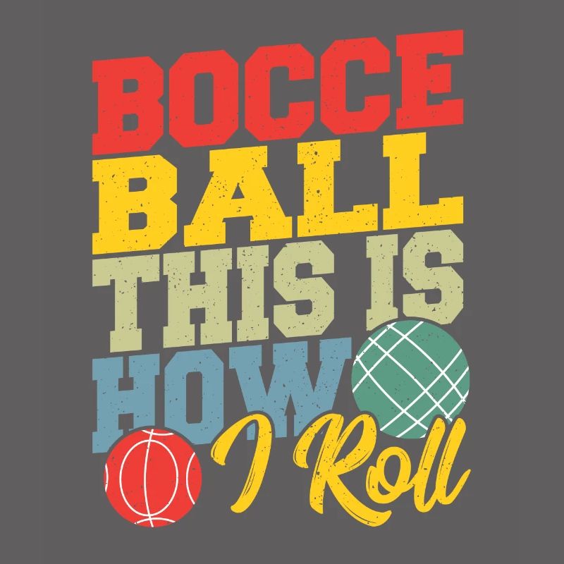 Bocce This is How I Roll Boccia Petanque