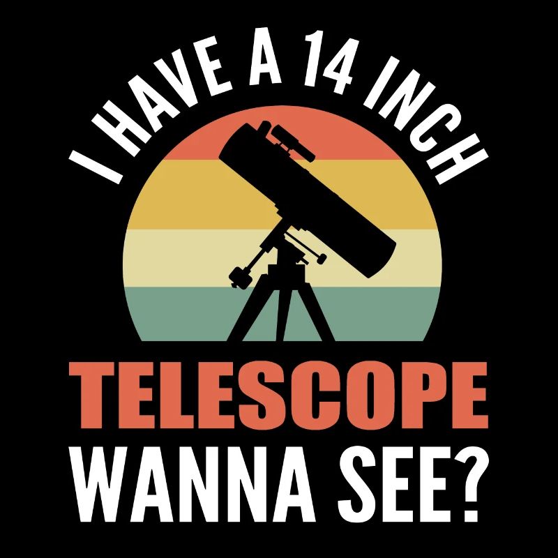 Ich habe ein 14-Zoll-Teleskop Willst du es sehen?