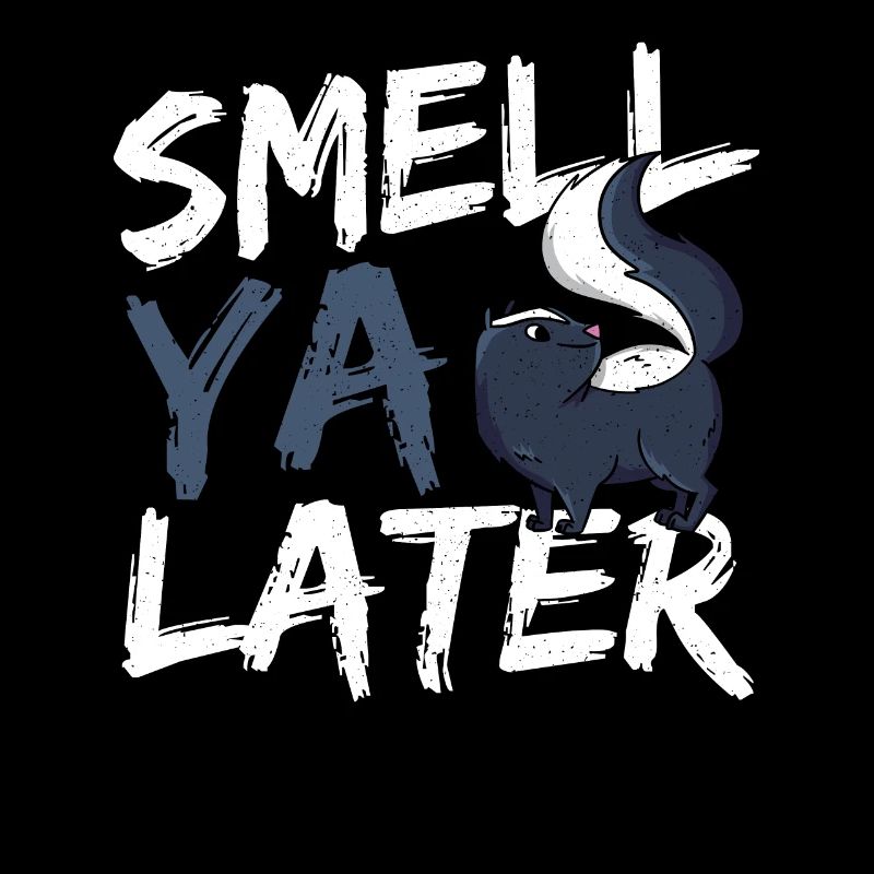 Smell Ya Later Skunk Lover