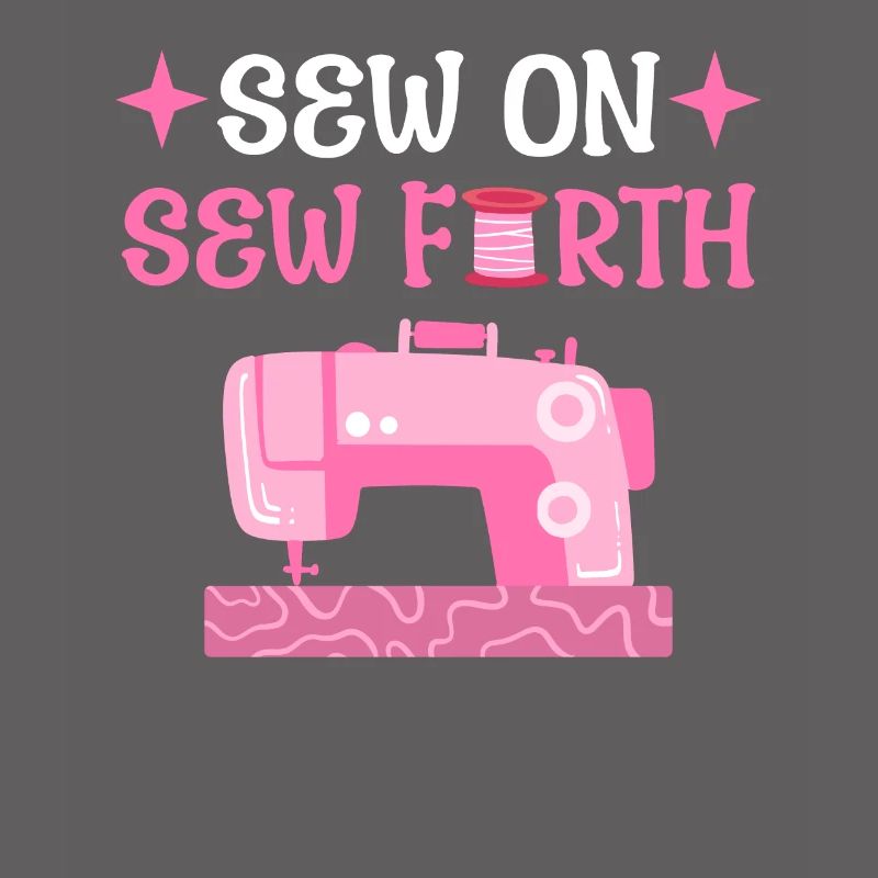 Sew On & Sew Forth Sewer Sewing Lover