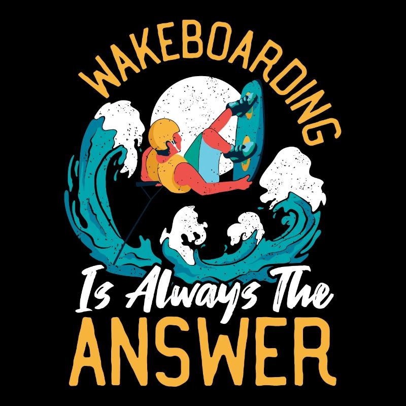 Wakeboarding Is Always The Answer Wakeboard
