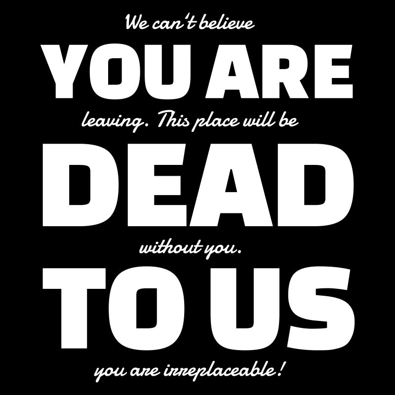 YOU ARE DEAD TO US