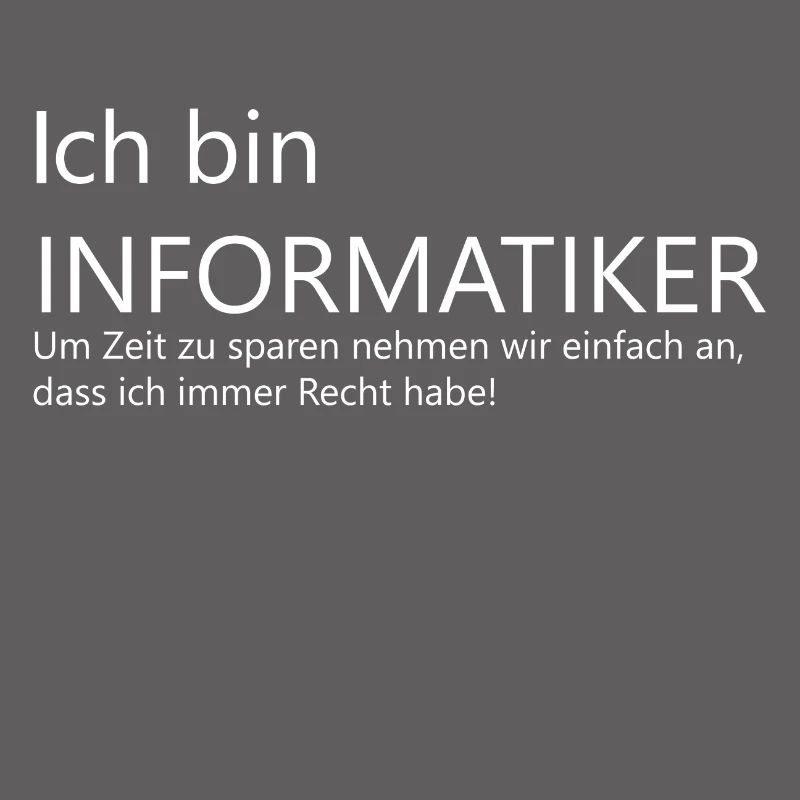 Ich bin Informatiker Informatik-Student Sprüche