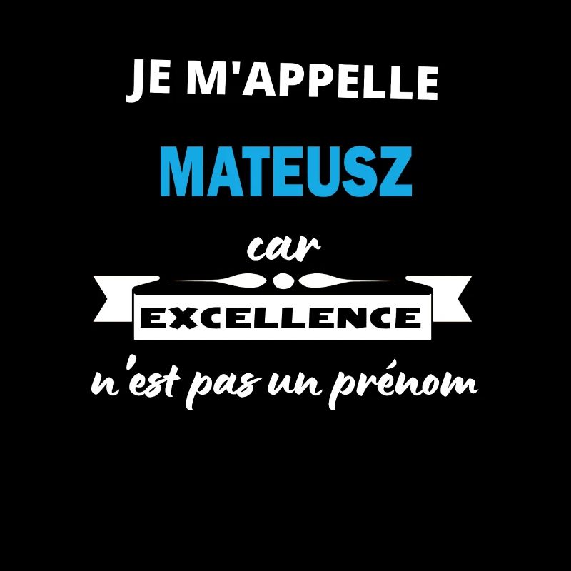 Je m'appelle excellence Mateusz