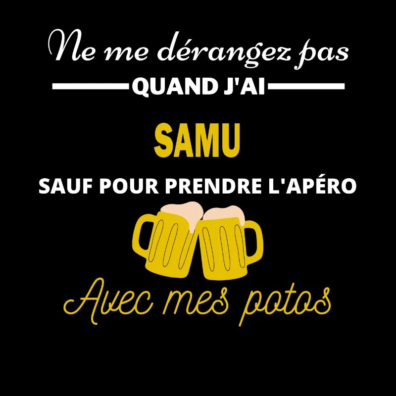 Ne me dérangez pas QUAND J'ai l'apéro samu