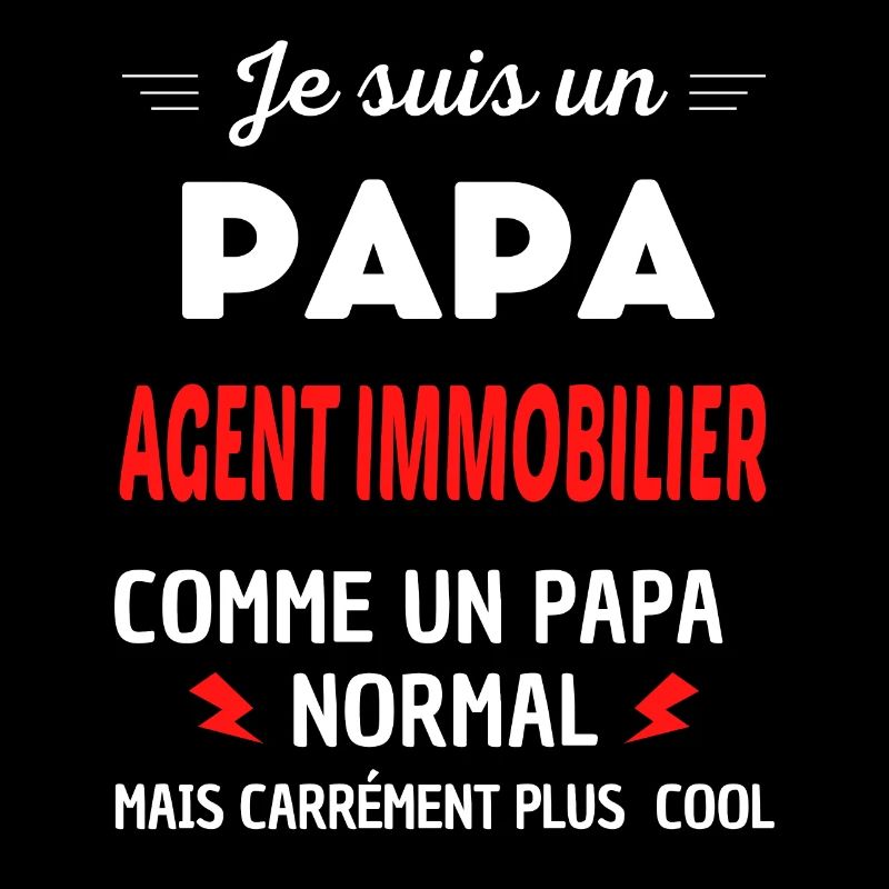 Je suis un PAPA AGENT IMMOBILIER
