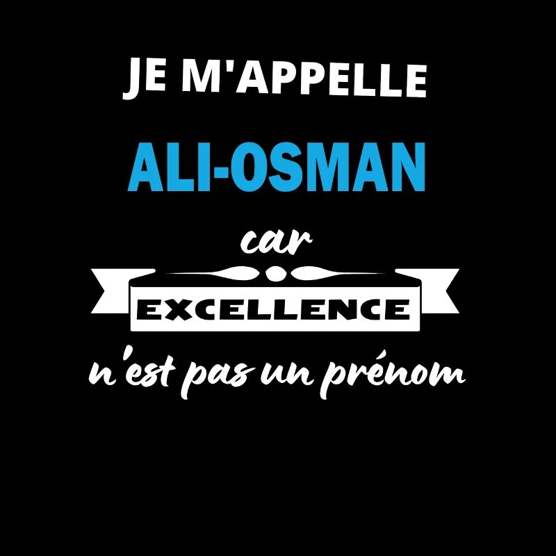 Je m'appelle excellence Ali-Osman