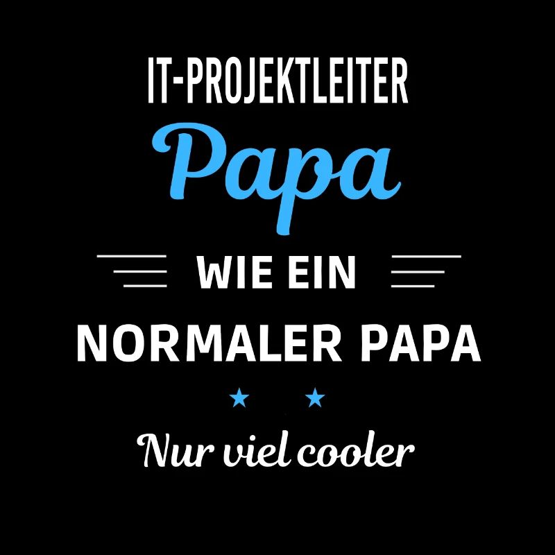 ein normaler Papa nur viel cooler IT-Projektleiter