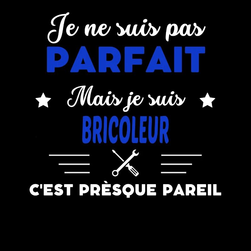 je ne suis pas parfait - idée de cadeau BRICOLEUR