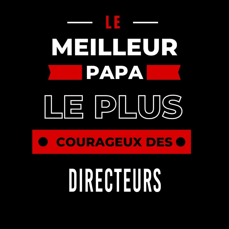 Le meilleur papa, le plus courageux des Directeurs