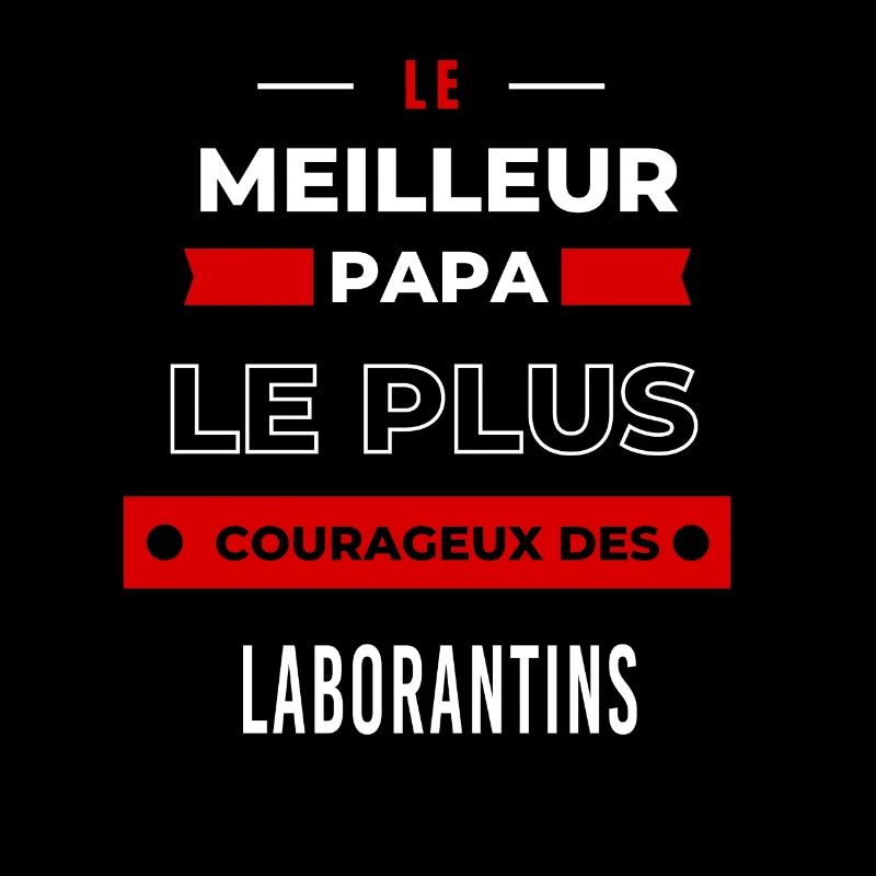 Le meilleur papa,le plus courageux des Laborantins