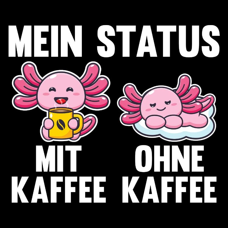 Axolotl Mein Status Mit Kaffee Ohne Kaffee