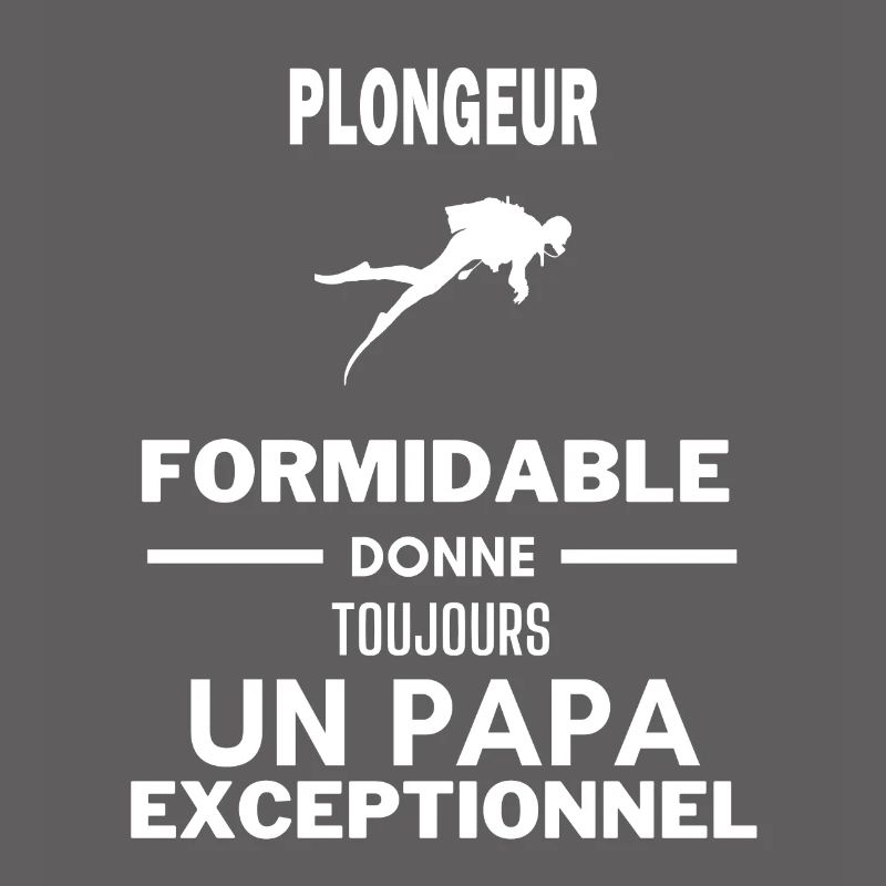 formidable papa exceptionnel humour Plongeur