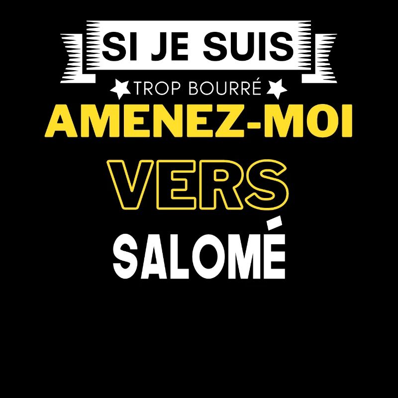 si je suis trop bourré amenez moi vers Salomé