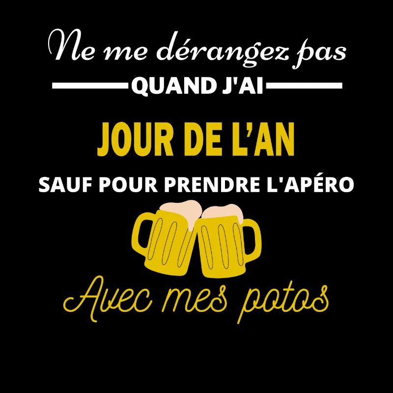 Ne me dérangez pas QUAND J'ai l'apéro jour de l'an