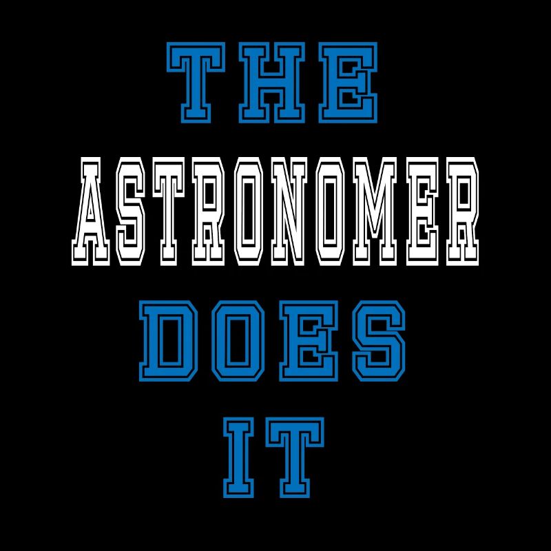 The Astronom does it Astronomer Gift