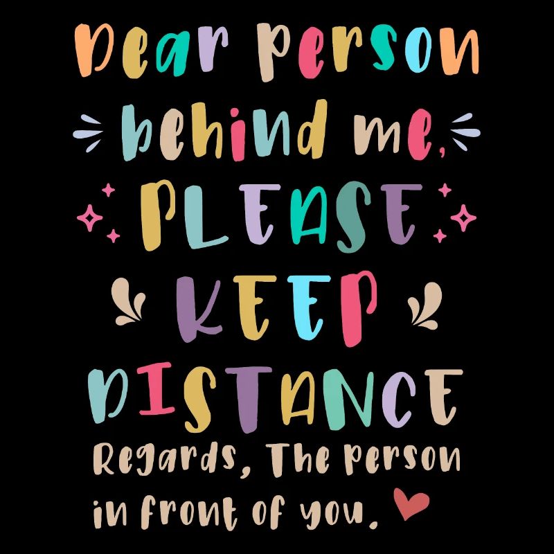 Liebe Person hinter mir, Bitte Abstand halten