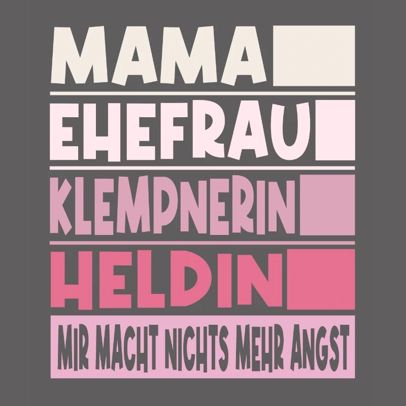 KLEMPNERIN Mama Ehefrau Heldin