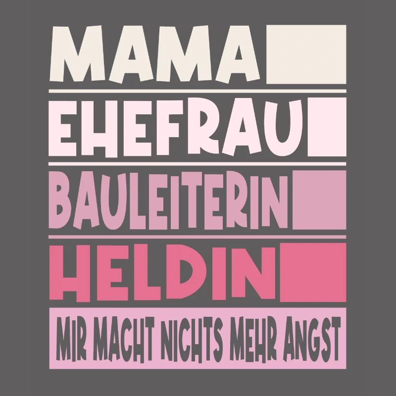 Bauleiterin Mama Ehefrau Heldin