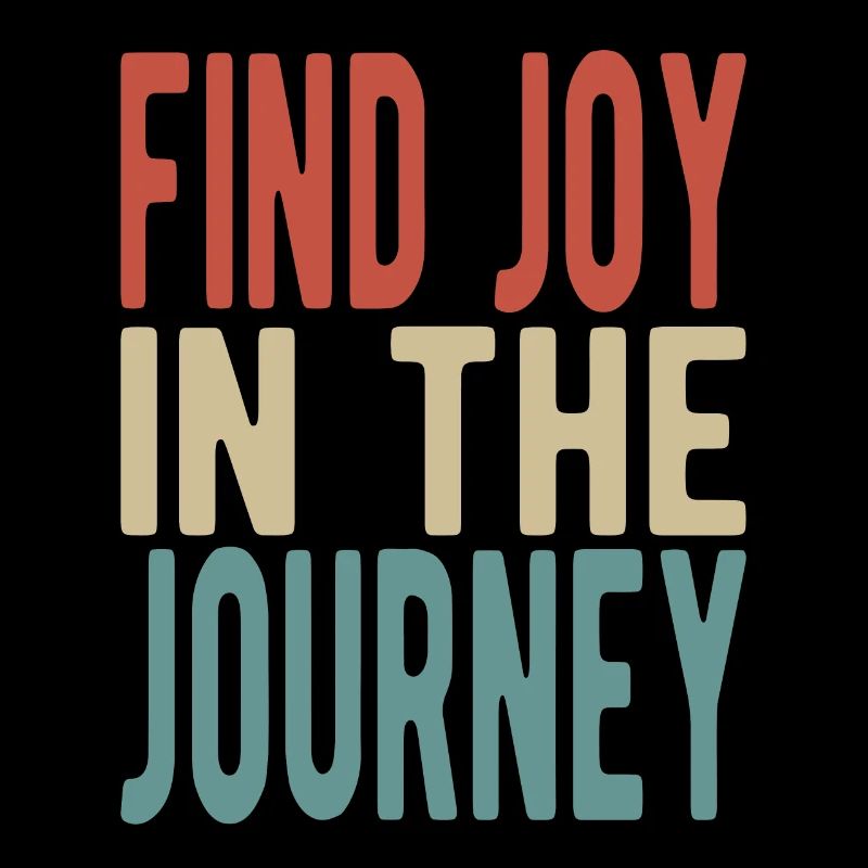 Find joy in the journey