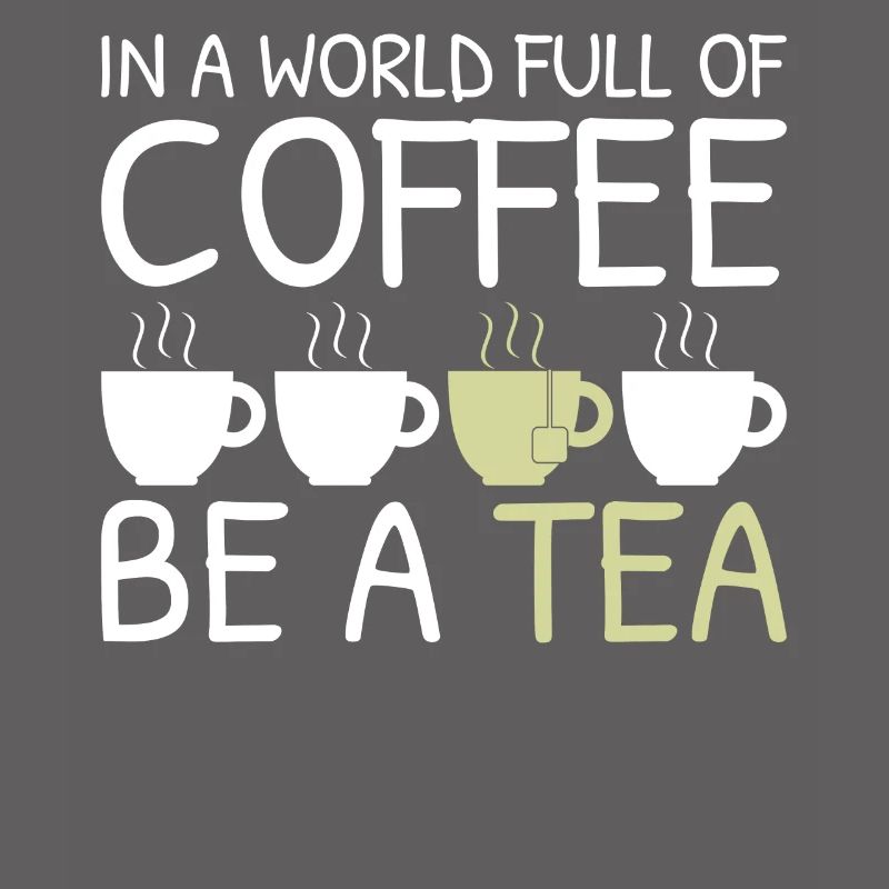 Tee Lustiges Geschenk in einer Welt voller Kaffee Sei ein Tee