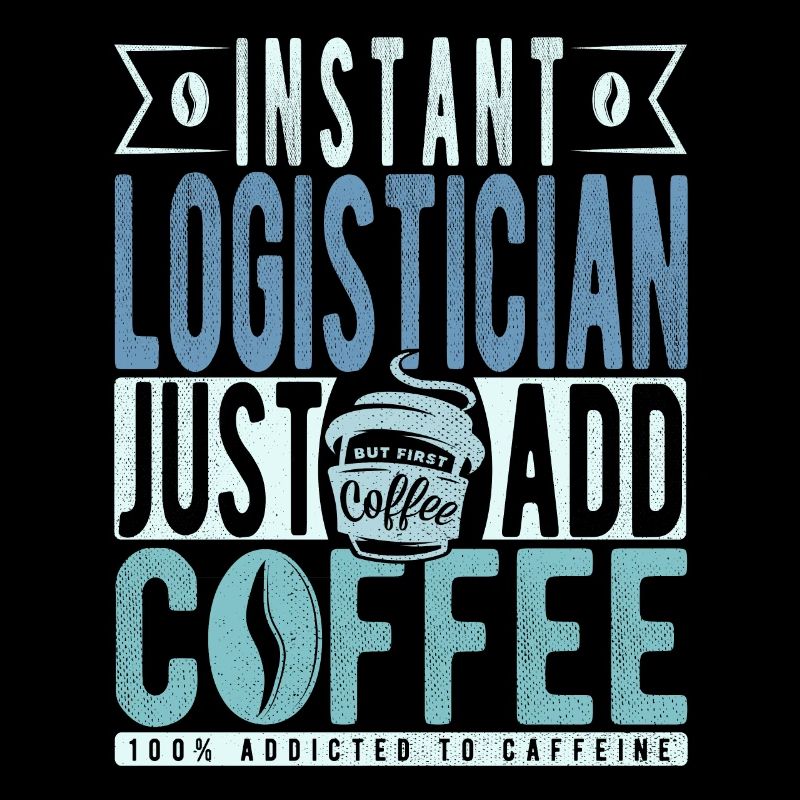 Instant Logistician Just Add Coffee