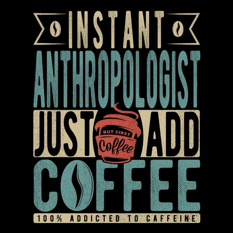 Anthropologue instantané Il suffit d’ajouter du café
