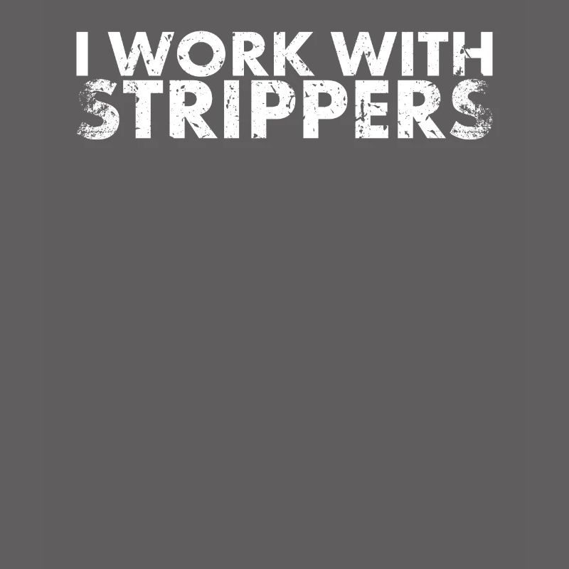 I work with Strippers Design For Lineman And