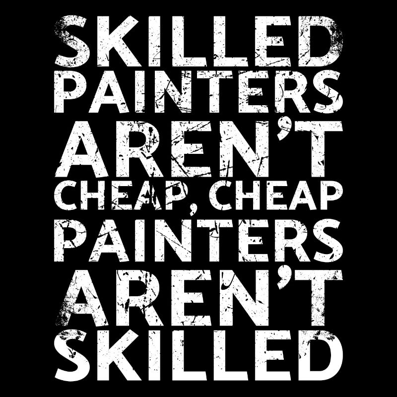 Qualified painters are not cheap cheap