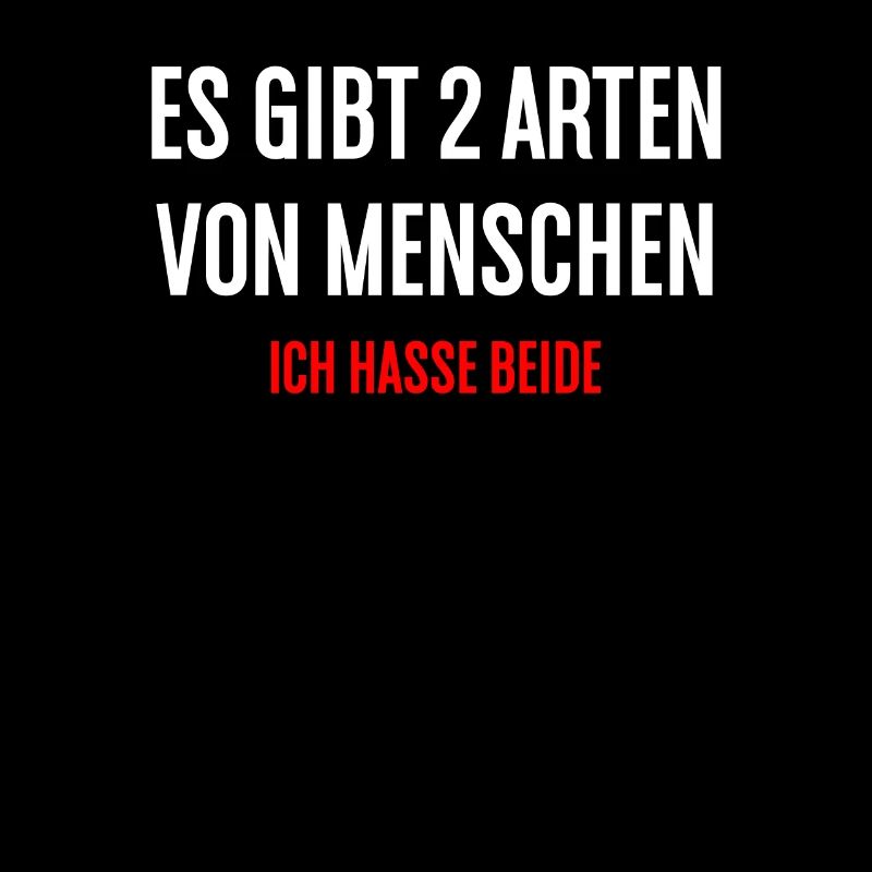 ES GIBT 2 ARTEN VON MENSCHEN ICH HASSE BEIDE