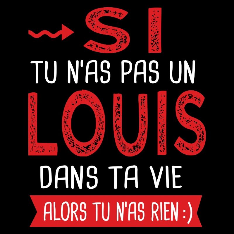 Louis Si tu n as pas un louis dans ta vie cadeau