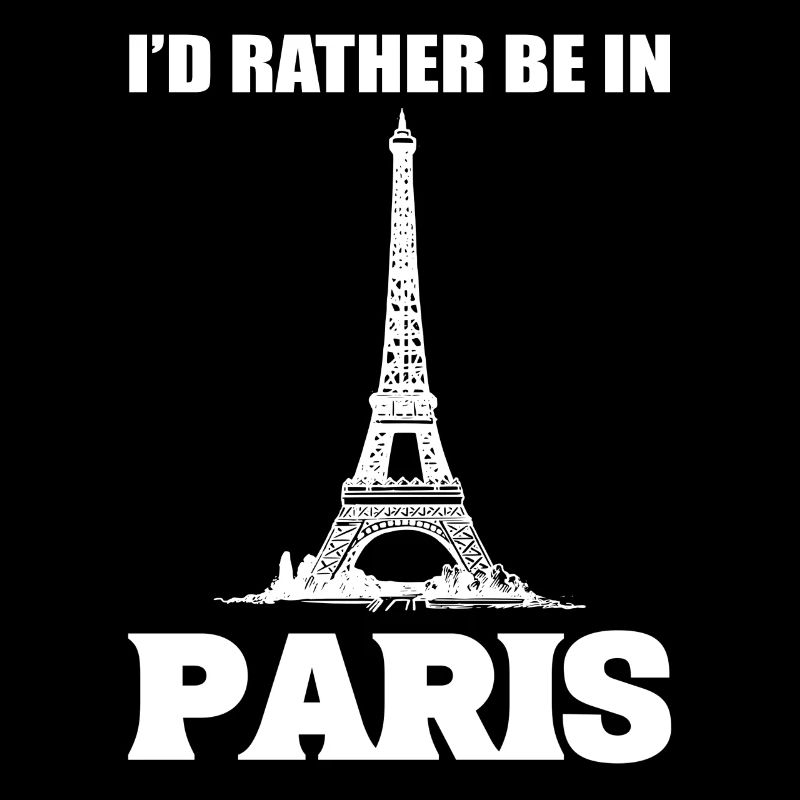 I'd Rather Be In Paris Tourist oder Reisender