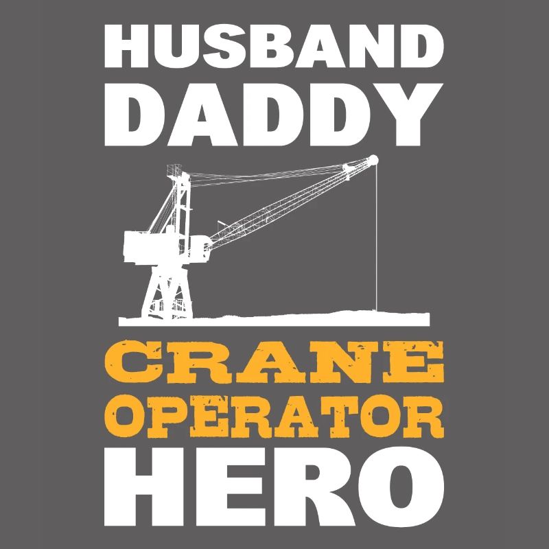 Husband Daddy Crane Operator Hero Baggerfahrer