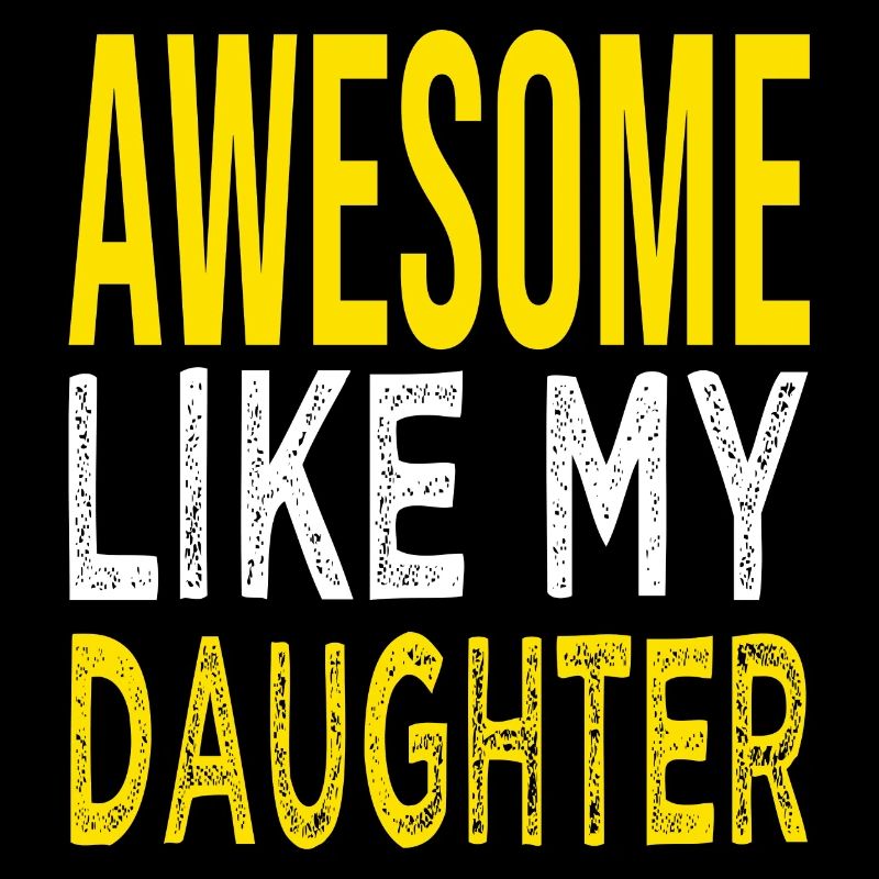 awesome like my daughter awesome dad gift