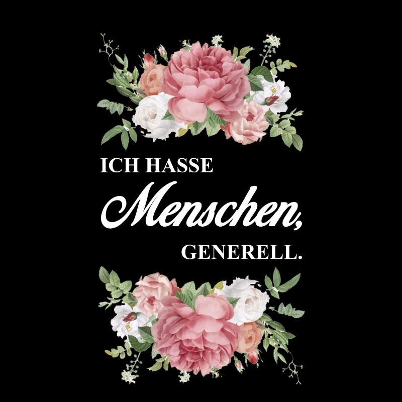 Ich hasse Menschen generell. Spruch Blumen