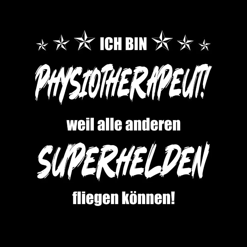 Ich bin Physiotherapeut weil alle anderen...