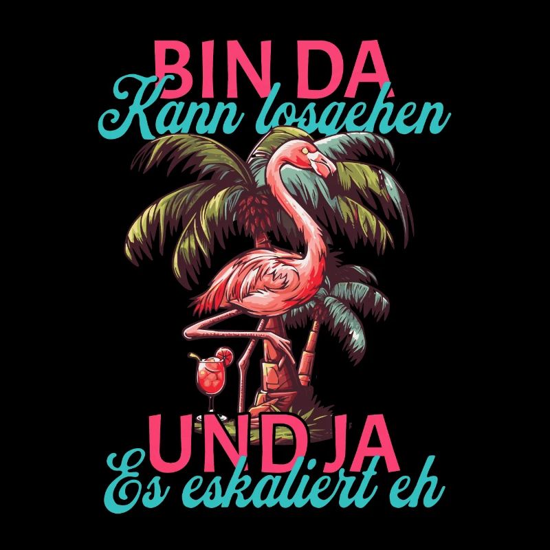 Flamingo-Spruch 'Bin da kann losgehen' Design