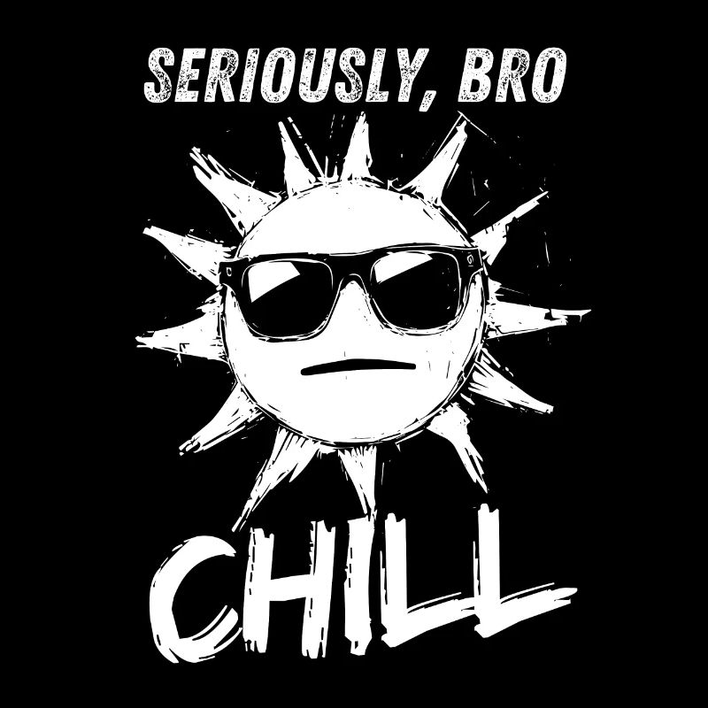 Seriously Bro Chill Sun Meme Design