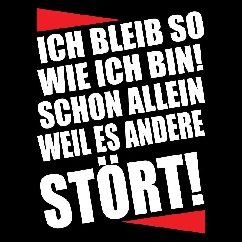 Ich bleib so wie ich bin Lustiger Spruch