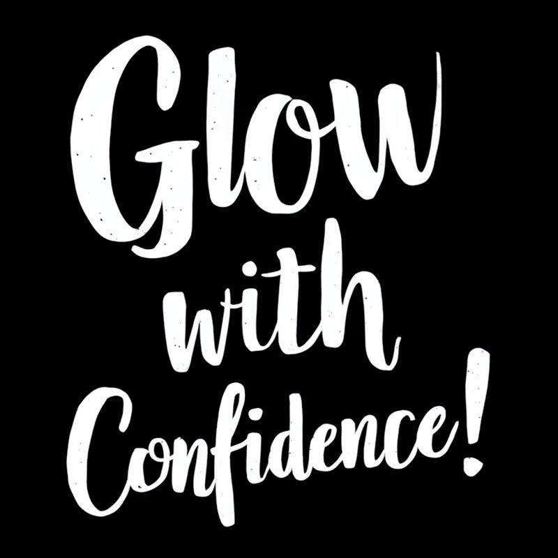 Glow with Confidence Inspirierende Botschaft