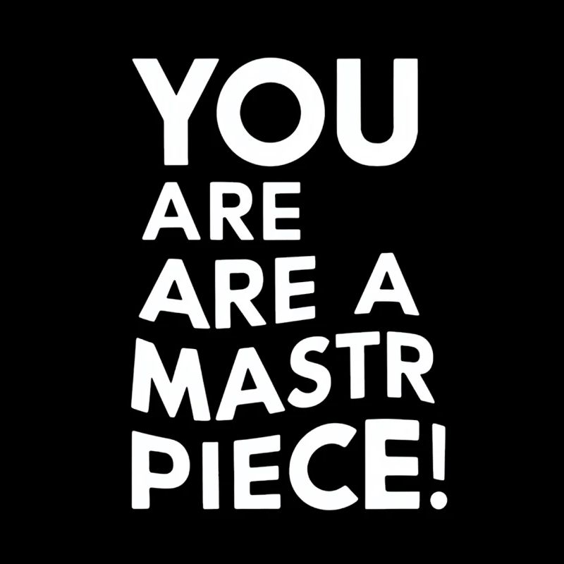 You Are A Masterpiece Motivational Message