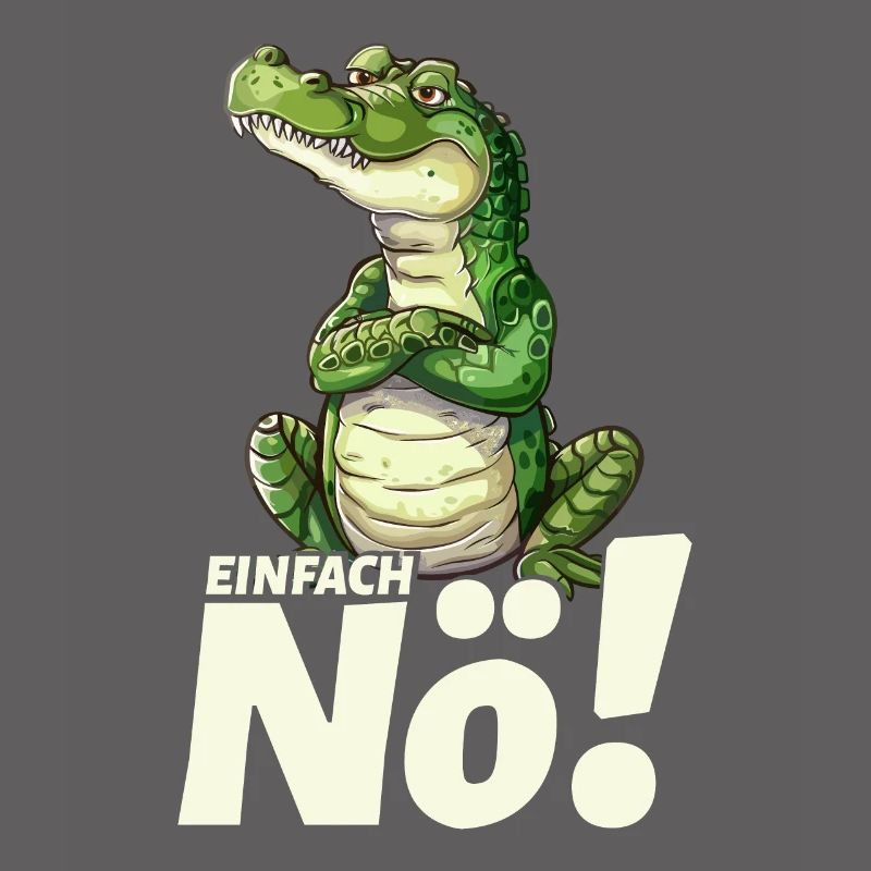 Krokodil Mit Einfach Nö Spruch