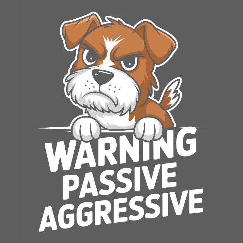 Warning Passive Aggressive Dog