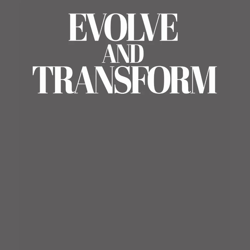 Inspirational Quote: Evolve And Transform