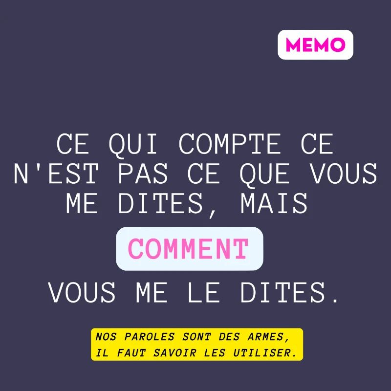 C'est qui compte, pas quoi mais comment.