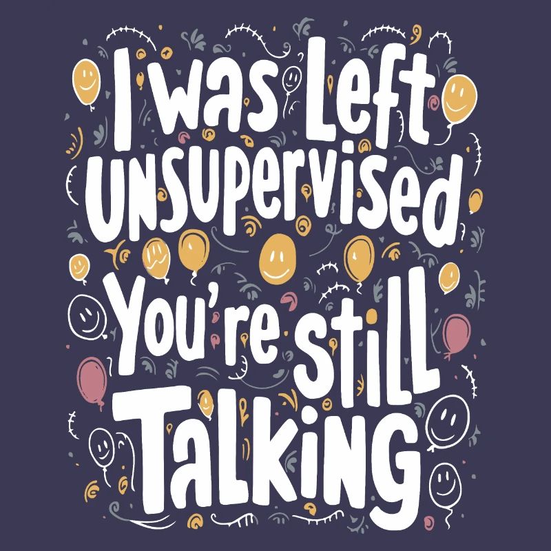I Was Left Unsupervised