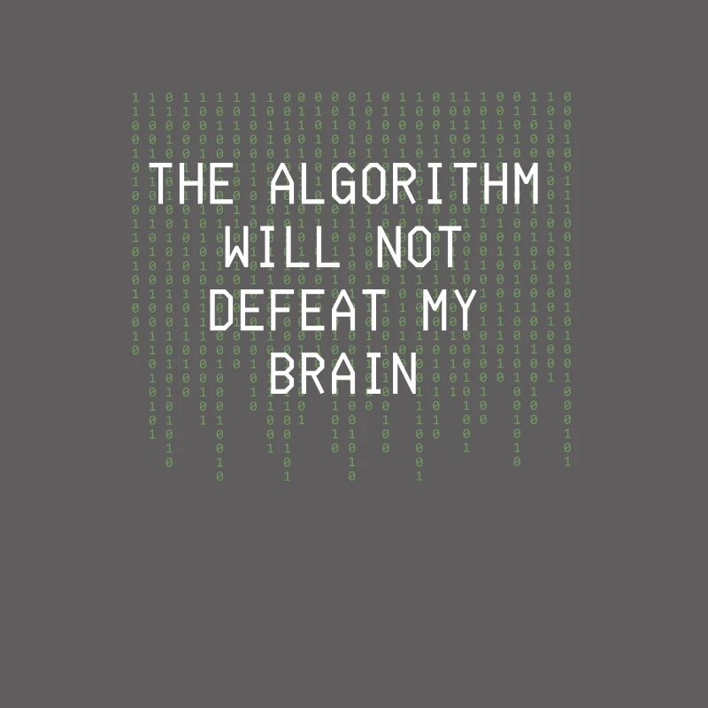 The Algorithm Will Not Defeat My Brain Binary