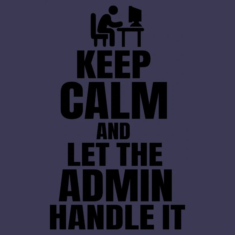 Keep Calm Admin Sort Drôle d’humour