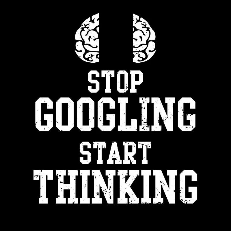 stop googling start thinking commence à penser